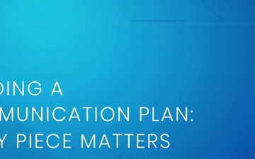 Building a Communication Plan: Every Piece Matters